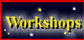 Workshops